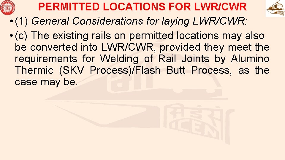 PERMITTED LOCATIONS FOR LWR/CWR • (1) General Considerations for laying LWR/CWR: • (c) The