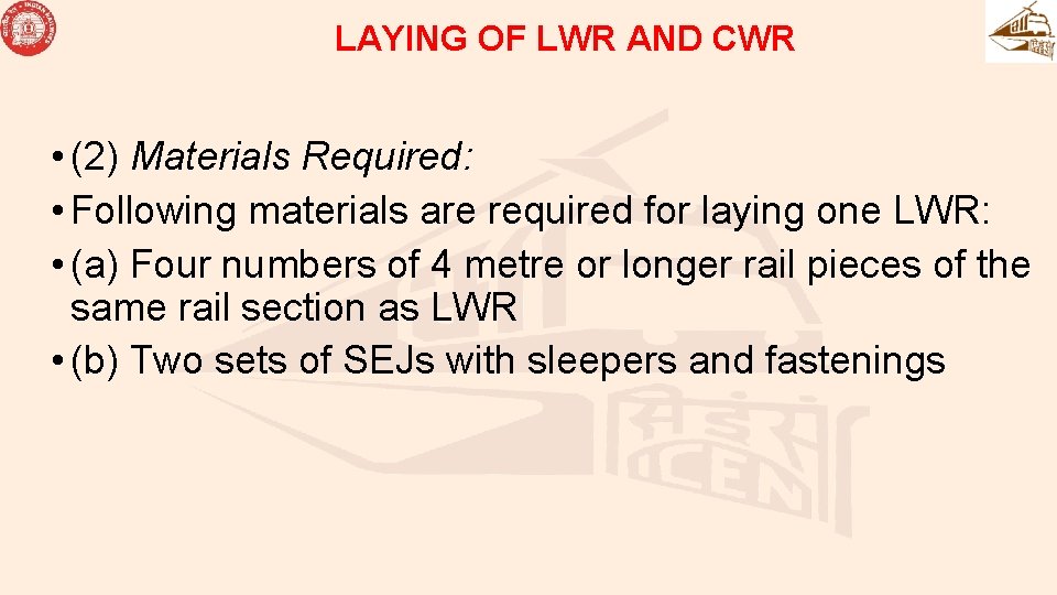 LAYING OF LWR AND CWR • (2) Materials Required: • Following materials are required