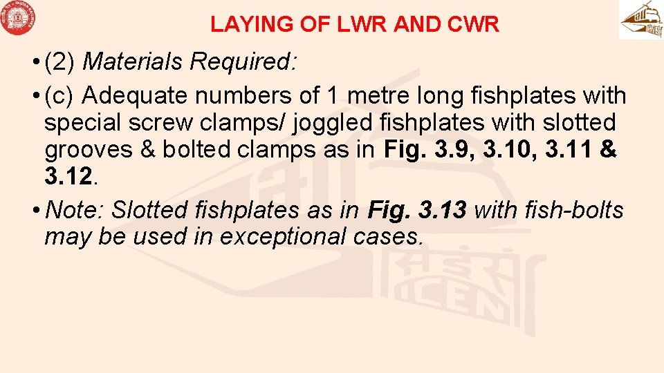 LAYING OF LWR AND CWR • (2) Materials Required: • (c) Adequate numbers of