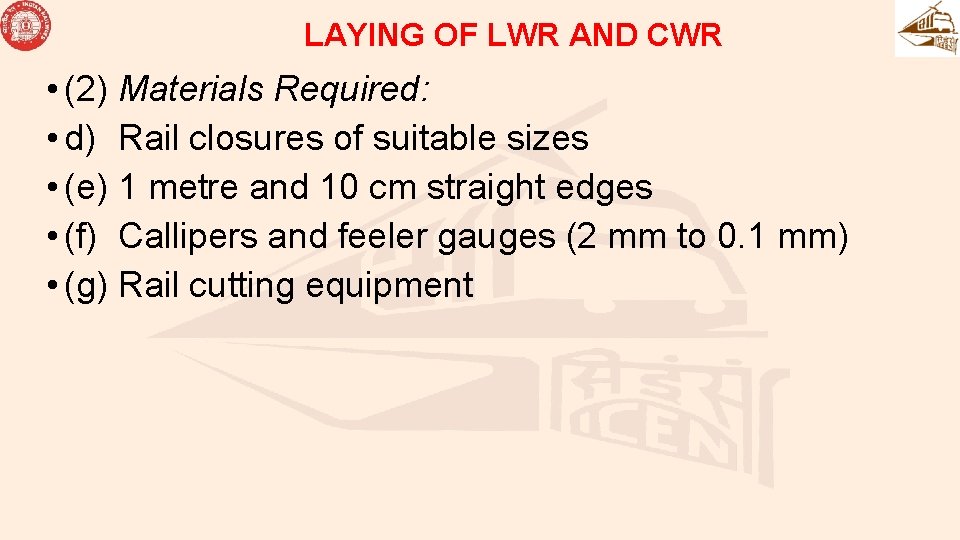 LAYING OF LWR AND CWR • (2) Materials Required: • d) Rail closures of