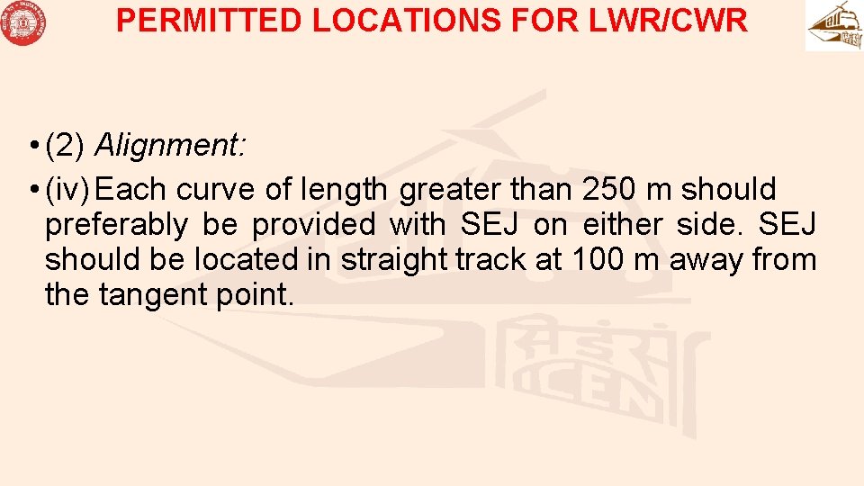 PERMITTED LOCATIONS FOR LWR/CWR • (2) Alignment: • (iv) Each curve of length greater