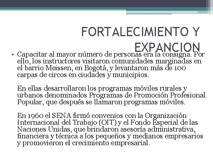 FORTALECIMIENTO Y EXPANCION • Capacitar al mayor número de personas era la consigna. Por FORTALECIMIENTO Y EXPANCION • Capacitar al mayor número de personas era la consigna. Por
