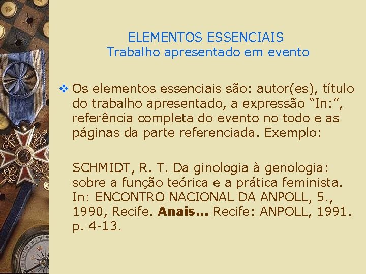 ELEMENTOS ESSENCIAIS Trabalho apresentado em evento v Os elementos essenciais são: autor(es), título do