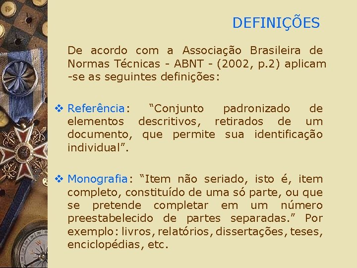 DEFINIÇÕES De acordo com a Associação Brasileira de Normas Técnicas - ABNT - (2002,