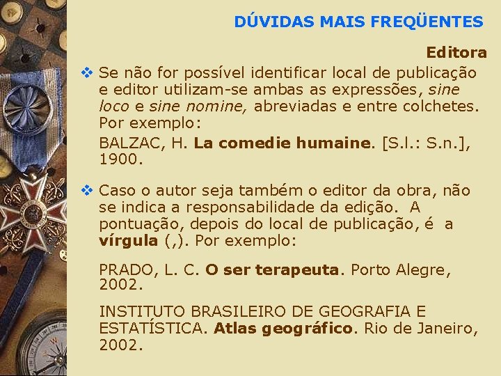 DÚVIDAS MAIS FREQÜENTES Editora v Se não for possível identificar local de publicação e