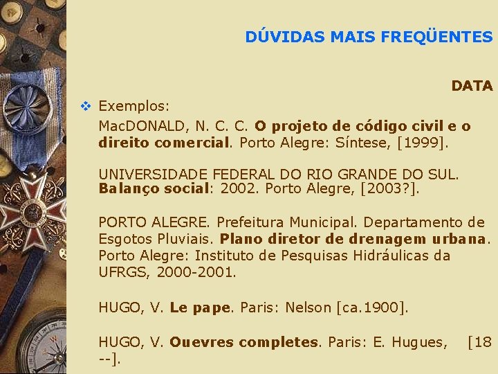 DÚVIDAS MAIS FREQÜENTES DATA v Exemplos: Mac. DONALD, N. C. C. O projeto de
