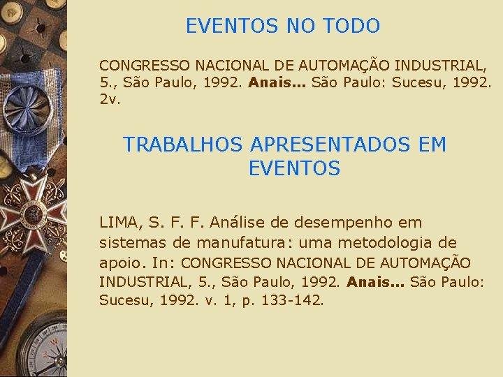 EVENTOS NO TODO CONGRESSO NACIONAL DE AUTOMAÇÃO INDUSTRIAL, 5. , São Paulo, 1992. Anais.