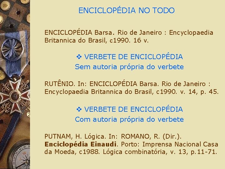 ENCICLOPÉDIA NO TODO ENCICLOPÉDIA Barsa. Rio de Janeiro : Encyclopaedia Britannica do Brasil, c