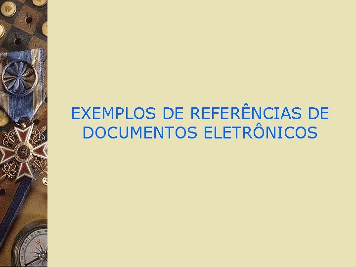 EXEMPLOS DE REFERÊNCIAS DE DOCUMENTOS ELETRÔNICOS 