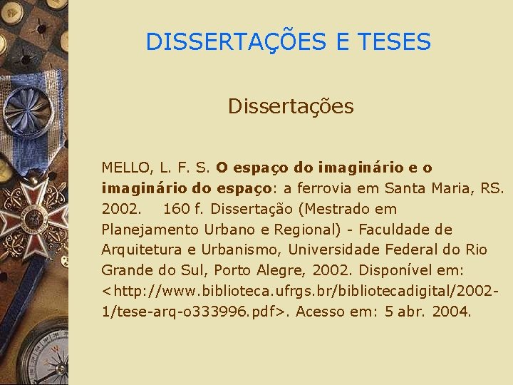 DISSERTAÇÕES E TESES Dissertações MELLO, L. F. S. O espaço do imaginário e o