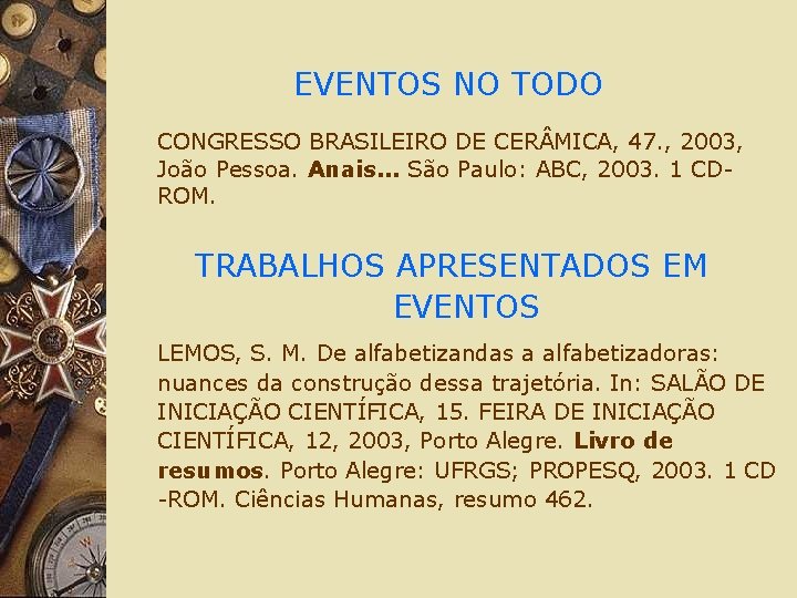 EVENTOS NO TODO CONGRESSO BRASILEIRO DE CER MICA, 47. , 2003, João Pessoa. Anais.