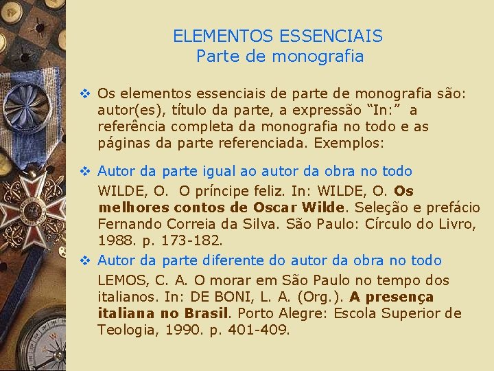 ELEMENTOS ESSENCIAIS Parte de monografia v Os elementos essenciais de parte de monografia são: