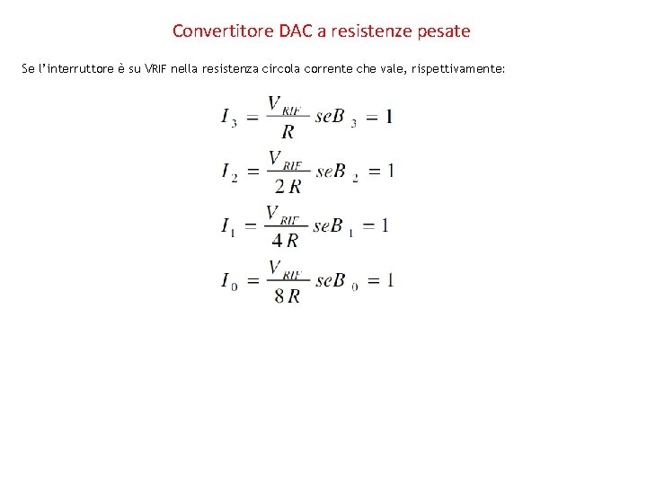 Convertitore DAC a resistenze pesate Se l’interruttore è su VRIF nella resistenza circola corrente