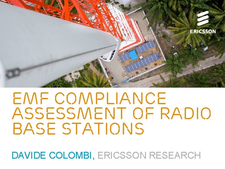 EMF compliance assessment of radio base stations DAVIDE COLOMBI, ERICSSON RESEARCH 