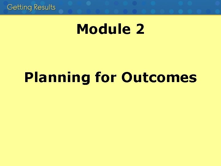 Module 2 Planning for Outcomes 
