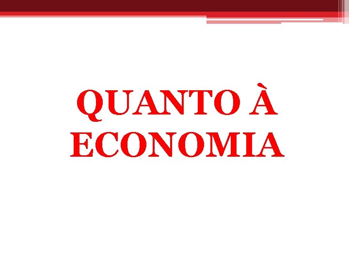 QUANTO À ECONOMIA 