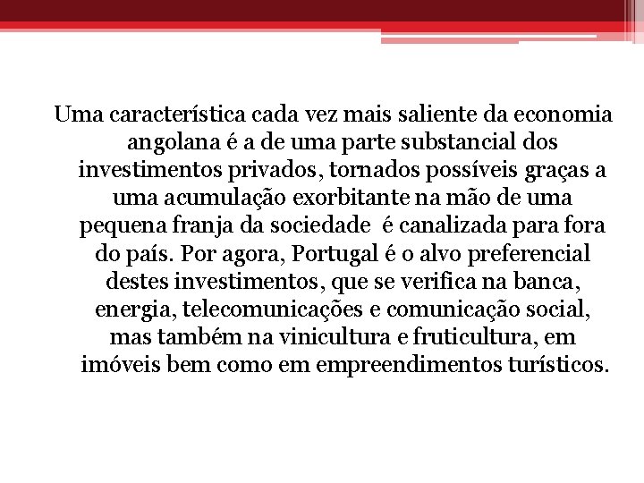 Uma característica cada vez mais saliente da economia angolana é a de uma parte