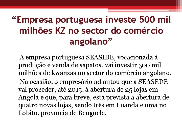 “Empresa portuguesa investe 500 milhões KZ no sector do comércio angolano” A empresa portuguesa