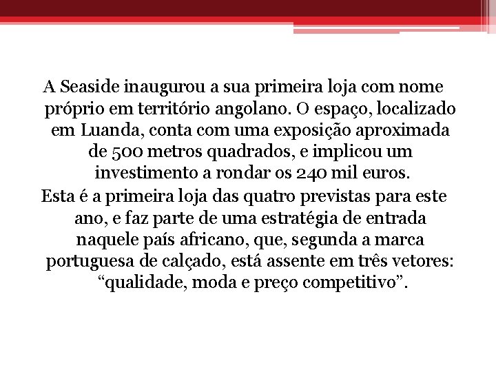 A Seaside inaugurou a sua primeira loja com nome próprio em território angolano. O