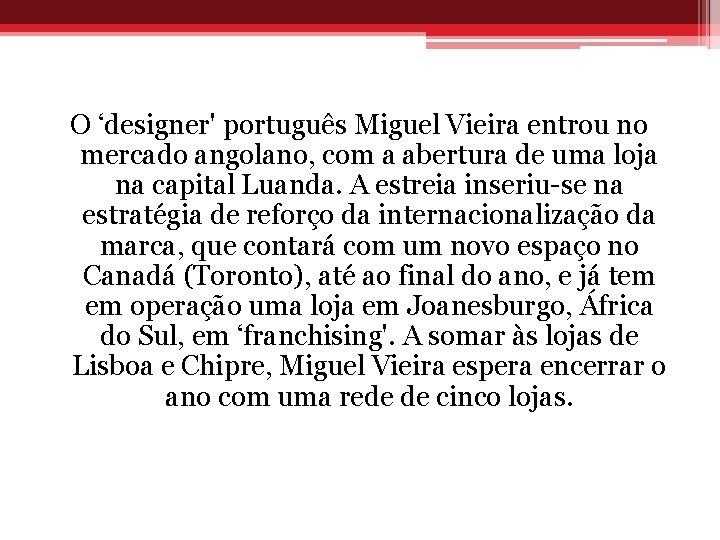 O ‘designer' português Miguel Vieira entrou no mercado angolano, com a abertura de uma