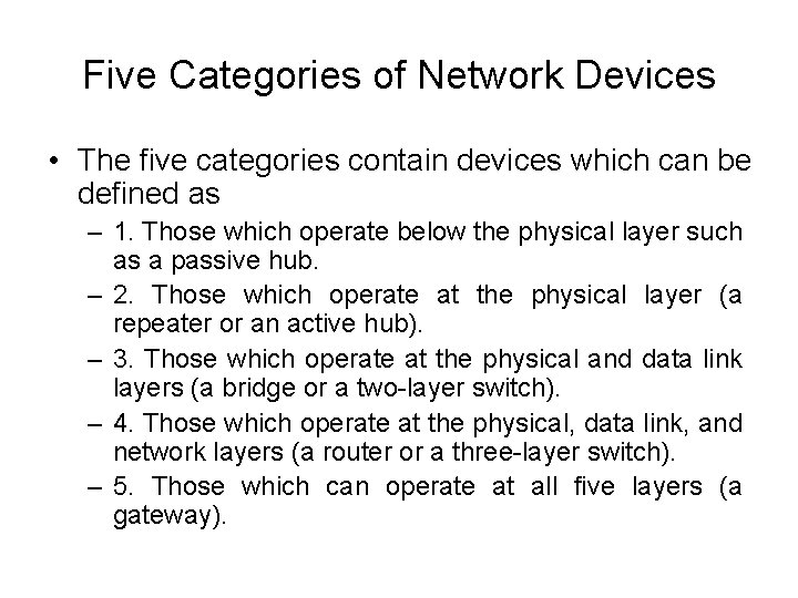 Five Categories of Network Devices • The five categories contain devices which can be