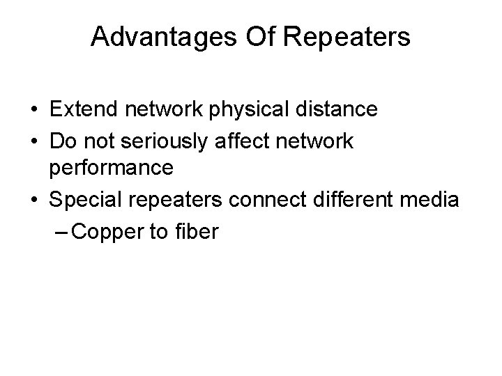 Advantages Of Repeaters • Extend network physical distance • Do not seriously affect network