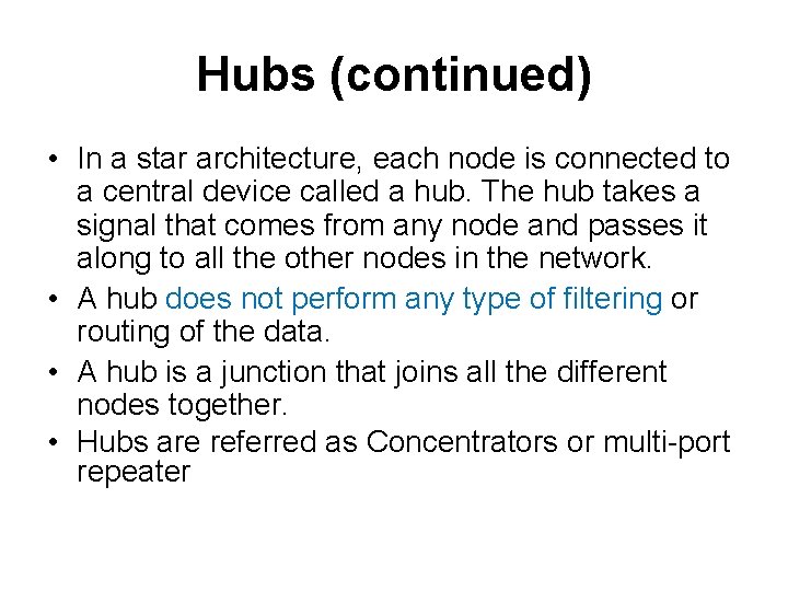 Hubs (continued) • In a star architecture, each node is connected to a central