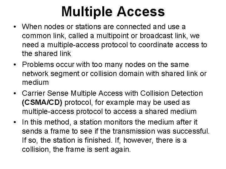 Multiple Access • When nodes or stations are connected and use a common link,