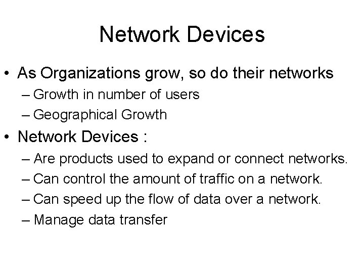 Network Devices • As Organizations grow, so do their networks – Growth in number