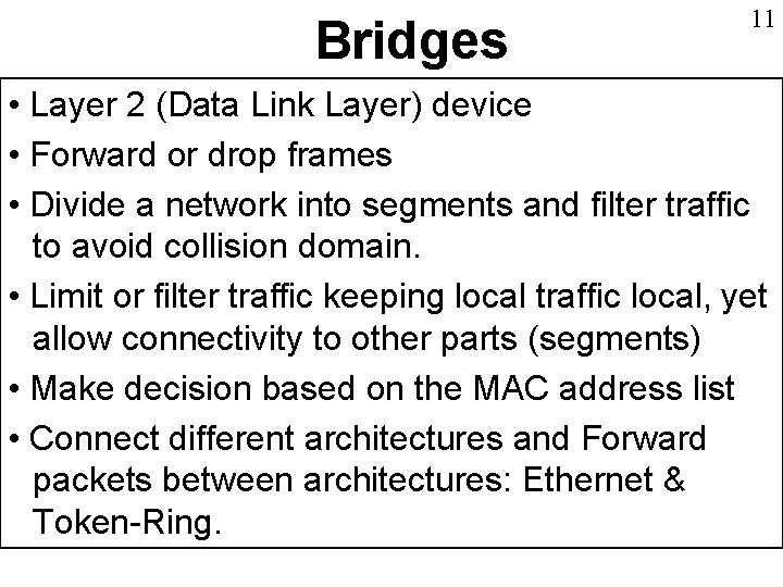 Bridges 11 • Layer 2 (Data Link Layer) device • Forward or drop frames