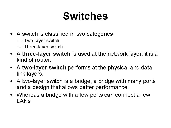 Switches • A switch is classified in two categories – Two-layer switch – Three-layer