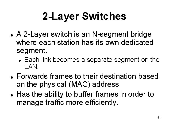2 -Layer Switches A 2 -Layer switch is an N-segment bridge where each station