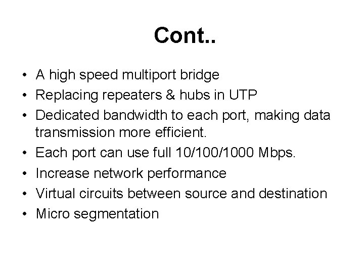 Cont. . • A high speed multiport bridge • Replacing repeaters & hubs in