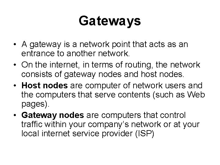 Gateways • A gateway is a network point that acts as an entrance to