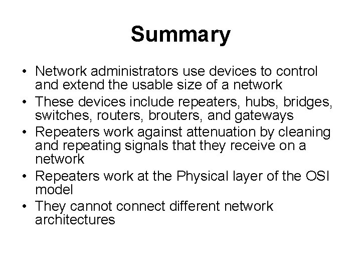 Summary • Network administrators use devices to control and extend the usable size of