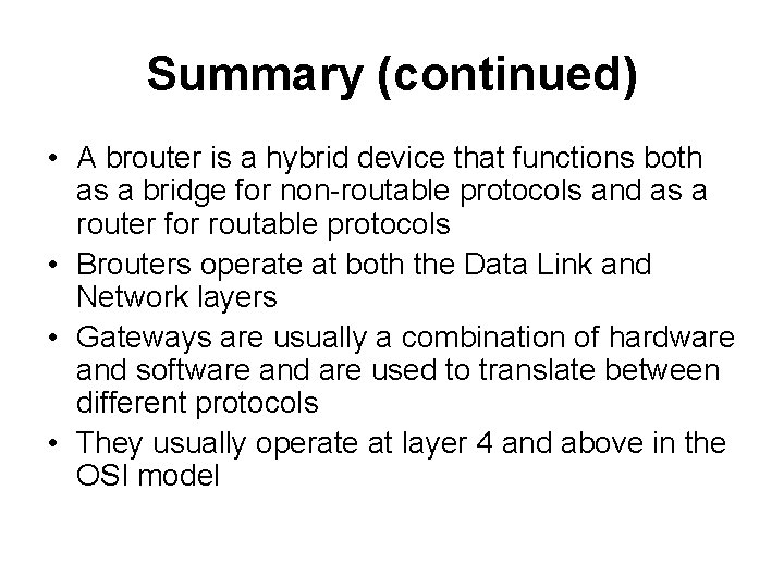 Summary (continued) • A brouter is a hybrid device that functions both as a