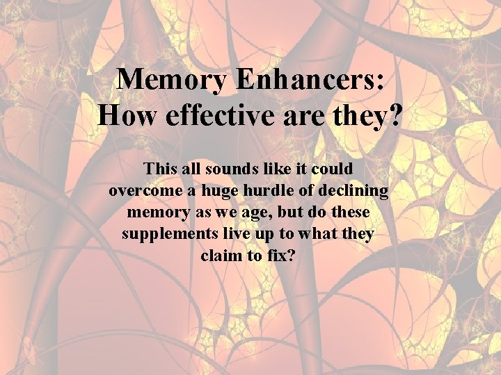 Memory Enhancers: How effective are they? This all sounds like it could overcome a