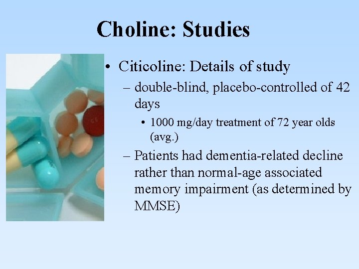 Choline: Studies • Citicoline: Details of study – double-blind, placebo-controlled of 42 days •
