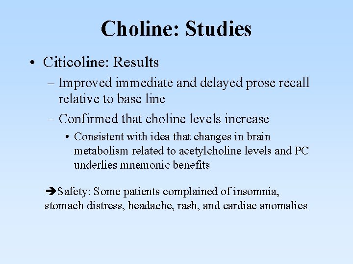 Choline: Studies • Citicoline: Results – Improved immediate and delayed prose recall relative to
