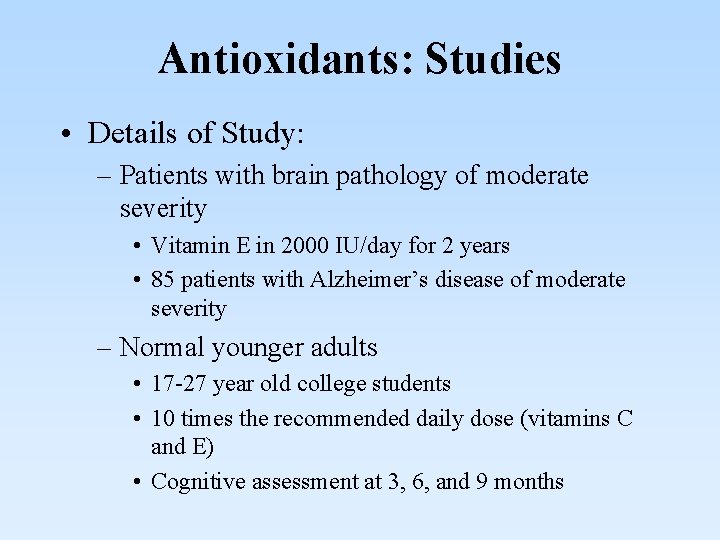 Antioxidants: Studies • Details of Study: – Patients with brain pathology of moderate severity