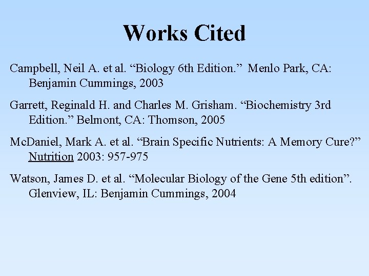 Works Cited Campbell, Neil A. et al. “Biology 6 th Edition. ” Menlo Park,