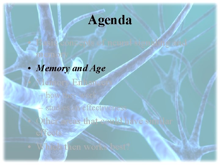 Agenda • Basic concepts of neural signaling and memory • Memory and Age •