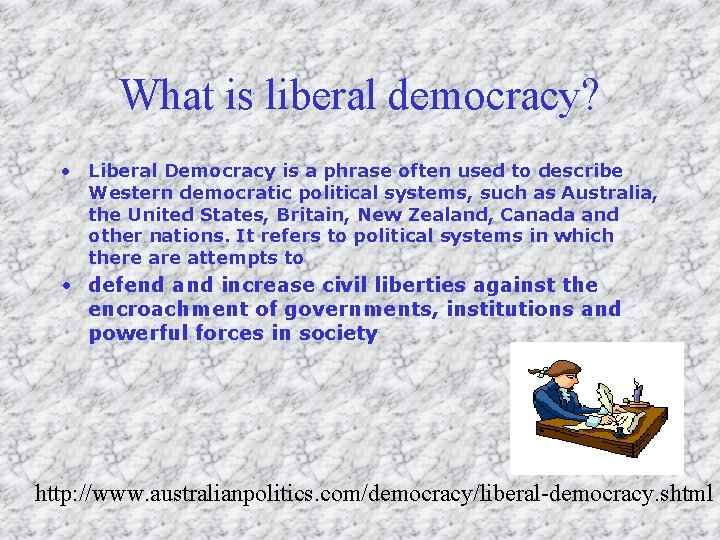 What is liberal democracy? • Liberal Democracy is a phrase often used to describe