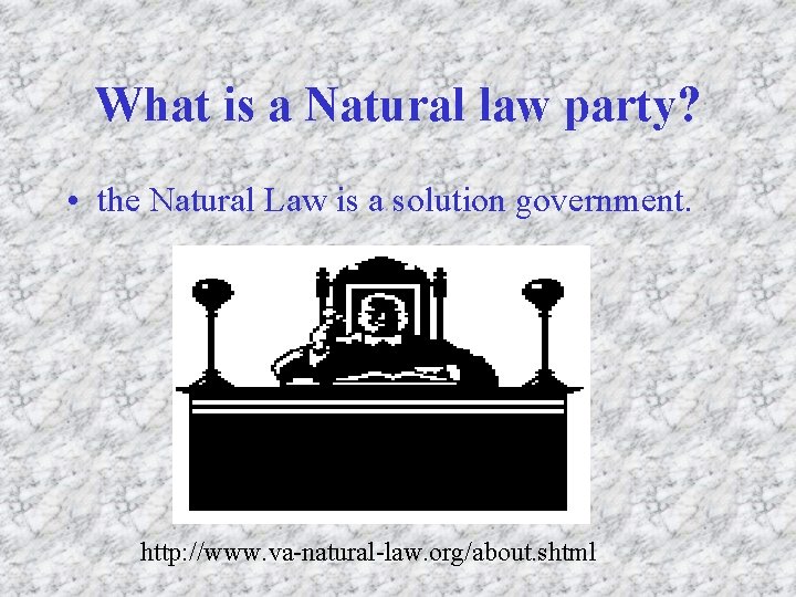 What is a Natural law party? • the Natural Law is a solution government.