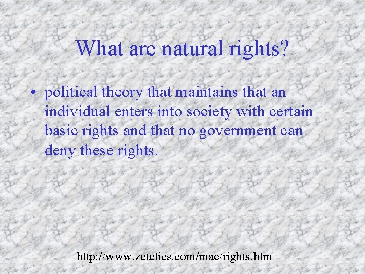 What are natural rights? • political theory that maintains that an individual enters into