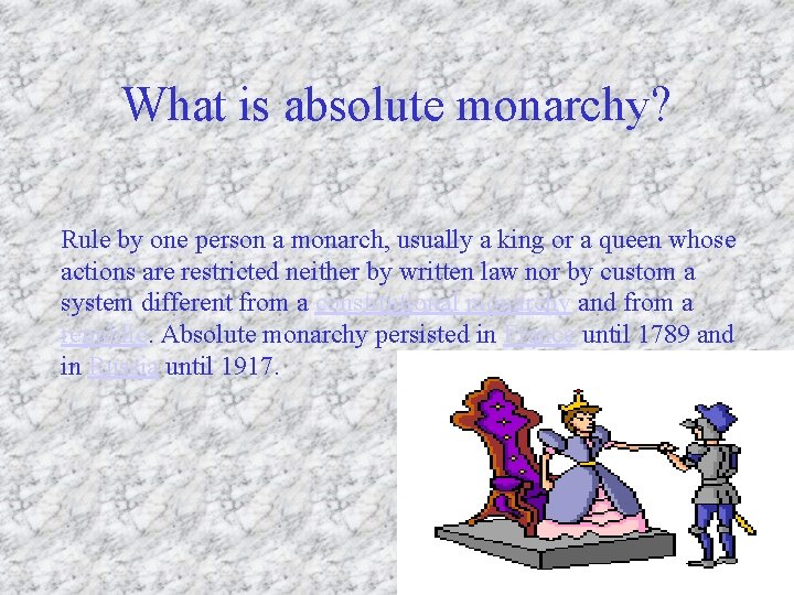 What is absolute monarchy? Rule by one person a monarch, usually a king or