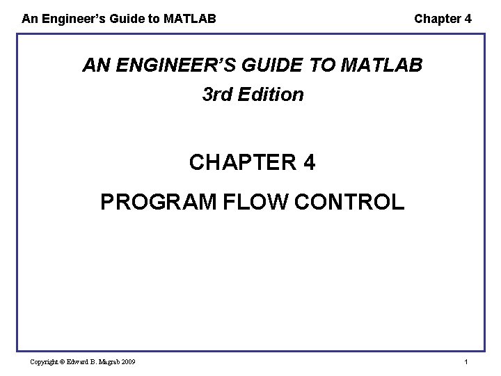 An Engineer’s Guide to MATLAB Chapter 4 AN ENGINEER’S GUIDE TO MATLAB 3 rd