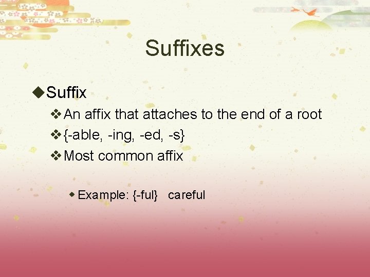 Suffixes u. Suffix v. An affix that attaches to the end of a root Suffixes u. Suffix v. An affix that attaches to the end of a root