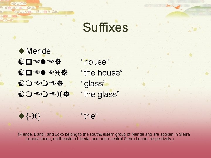 Suffixes u Mende [p. El. E] [p. El. Ei] [m. Em. Ei] “house” “the