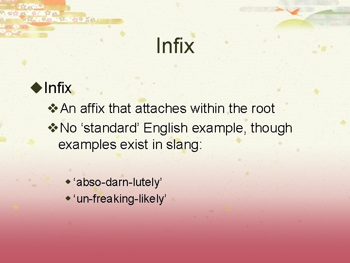 Infix u. Infix v. An affix that attaches within the root v. No ‘standard’ Infix u. Infix v. An affix that attaches within the root v. No ‘standard’